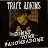 Trace Adkins - Honky Tonk Badonkadonk